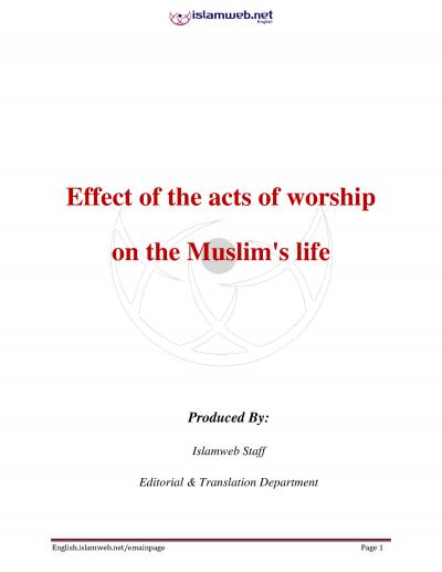 Effect of the acts of worship on the Muslim's life